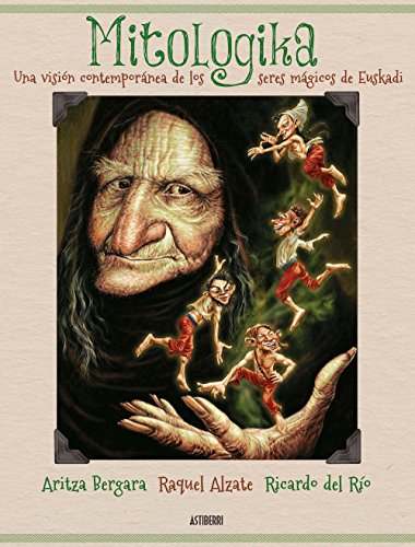 Imagen de archivo de Mitologika. Una visin contempornea de los seres mgicos de Euskadi a la venta por AG Library