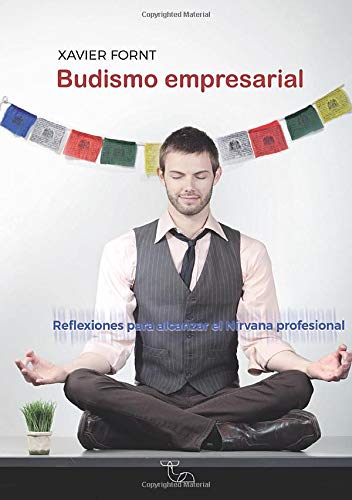 Imagen de archivo de Budismo empresarial: Reflexiones para alcanzar el Nirvana profesional (Spanish Edition) a la venta por Iridium_Books