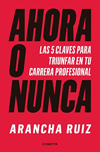 9788416883707: Ahora o nunca: 5 claves para dar grandes pasos en tu carrera profesional / It's Now or Never (Spanish Edition)