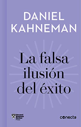 9788416883912: La Falsa Ilusin del xito / Delusion of Success: How Optimism Suffocates Executive Decisions (Imprescindibles / Essentials)