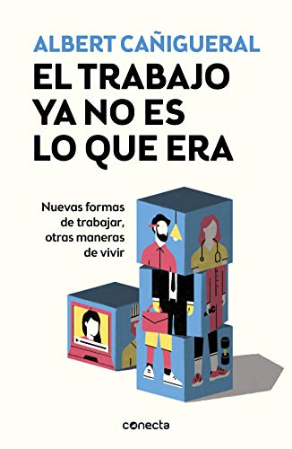 9788416883929: El trabajo ya no es lo que era: Nuevas formas de trabajar, otras maneras de vivir / Work Is Not What It Used to Be: New ways of working, other ways of livin (Spanish Edition)