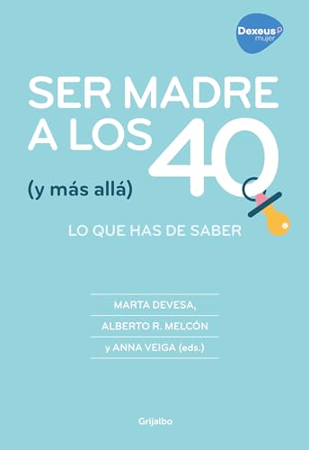 Beispielbild fr Ser madre a los 40 (y ms all): Todo lo que puedes hacer para conseguirlo / Becoming a Mother at 40 (and Beyond): Everything You Can Do to Achieve It zum Verkauf von medimops