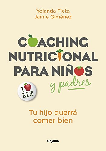 Stock image for Coaching Nutricional para niños y Padres: Tu Hijo Querrá Comer Bien / Nutritional Coaching for Children and Parents: Your Child Will Want to Eat Well : Tu Hijo Querrá Comer Bien for sale by Better World Books: West