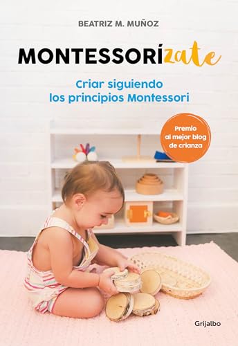 Beispielbild fr Montessorizate: Criar siguiendo los principios Montessori / Montesorrize your children's upbringing (Spanish Edition) zum Verkauf von HPB Inc.