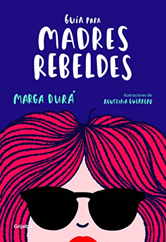 Stock image for Gu?a para madres rebeldes / A Guide for Rebellious Mothers (Spanish Edition) for sale by SecondSale