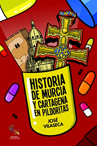 Imagen de archivo de HISTORIA DE MURCIA Y CARTAGENA EN PILDORITAS a la venta por KALAMO LIBROS, S.L.