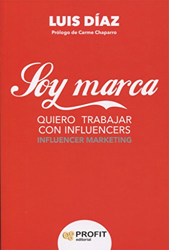 Stock image for Soy Marca: Quiero Trabajar Con Influencers for sale by RecicLibros