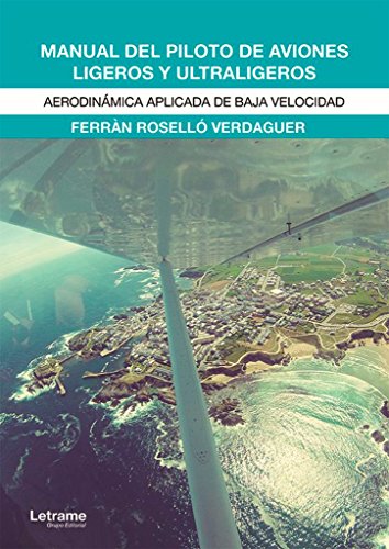 Imagen de archivo de Manual del piloto de aviones ligeros y ultraligeros: Aerodinmica aplicada de baja velocidad (Spanish Edition) a la venta por Book Deals