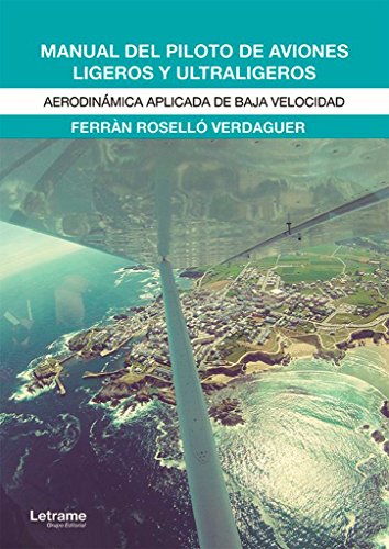 9788416916382: Manual del piloto de aviones ligeros y ultraligeros: Aerodinmica aplicada de baja velocidad