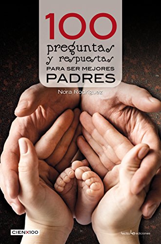 Stock image for 100 Preguntas Y Respuestas Para Ser Mejores Padres for sale by ThriftBooks-Dallas