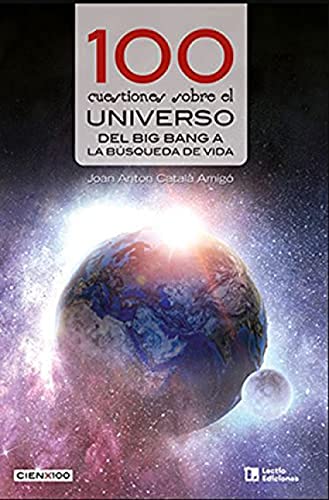 Imagen de archivo de 100 CUESTIONES SOBRE EL UNIVERSO. DEL BIG BANG A LA BSQUEDA DE VIDA a la venta por KALAMO LIBROS, S.L.