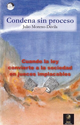 Stock image for CONDENA SIN PROCESO: Cuando la ley convierte a la sociedad en jueces implacables for sale by KALAMO LIBROS, S.L.