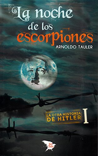 Stock image for LA NOCHE DE LOS ESCORPIONES: LA OTRA HISTORIA DE HITLER I for sale by KALAMO LIBROS, S.L.