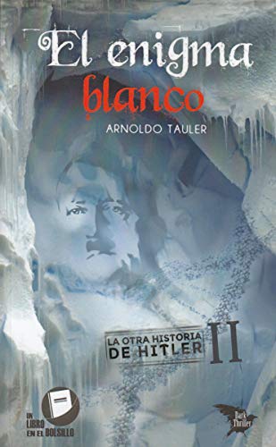 Stock image for EL ENIGMA BLANCO: LA OTRA HISTORIA DE HITLER II for sale by KALAMO LIBROS, S.L.