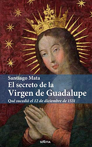 Stock image for El Secreto de la Virgen de Guadalupe for sale by ThriftBooks-Atlanta