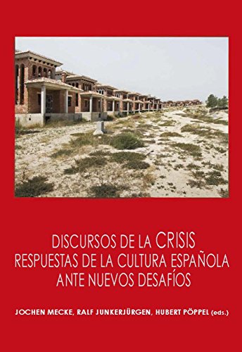 Stock image for DISCURSOS DE LA CRISIS: RESPUESTAS DE LA CULTURA ESPAOLA ANTE NUEVOS DESAFOS for sale by KALAMO LIBROS, S.L.