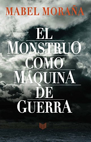 Beispielbild fr EL MONSTRUO COMO MQUINA DE GUERRA zum Verkauf von KALAMO LIBROS, S.L.