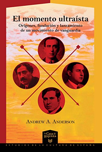9788416922284: El momento ultrasta: Orgenes, fundacin y lanzamiento de un movimiento de vanguardia (Spanish Edition)