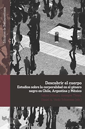 Stock image for DESCUBRIR EL CUERPO: ESTUDIOS SOBRE LA CORPORALIDAD EN EL GNERO NEGRO EN CHILE, ARGENTINA Y MXICO for sale by KALAMO LIBROS, S.L.