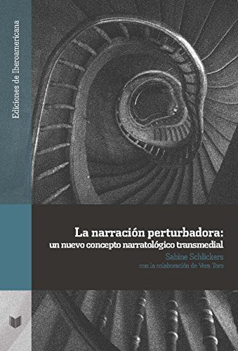 Beispielbild fr La narracin perturbadora: un nuevo concepto narratolgico transmedial (Ediciones de Iberoamericana, Band 97) zum Verkauf von medimops