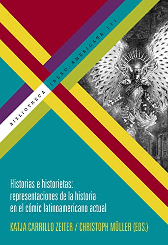 9788416922789: Historias e historietas: representaciones de la historia en el cmic latinoamericano actual/Katja Carrillo Zeiter; Christoph Mller (eds.). (Bibliotheca Ibero-Americana)