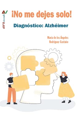 Stock image for No me dejes solo! Diagnstico: Alzhimer. for sale by KALAMO LIBROS, S.L.