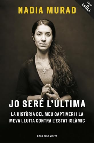 Stock image for Jo ser l'ltima : La histria del meu captiveri i la meva lluita contra l'Estat Islmic (Divulgaci) for sale by medimops