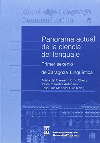 9788416933051: Panorama actual de la ciencia del lenguaje. Primer sexenio de Zaragoza Lingstica (Conocimiento, Lenguaje, Comunicacin) (Spanish Edition)