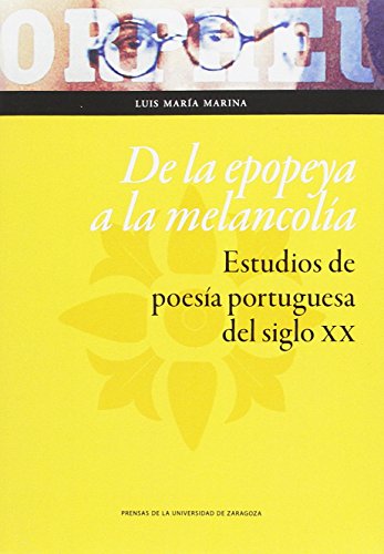 9788416933426: De la epopeya a la melancola. Estudios de poesa portuguesa del siglo XX