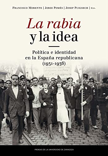 Imagen de archivo de LA RABIA Y LA IDEA: POLTICA E IDENTIDAD EN LA ESPAA REPUBLICANA (1931-1936) a la venta por KALAMO LIBROS, S.L.