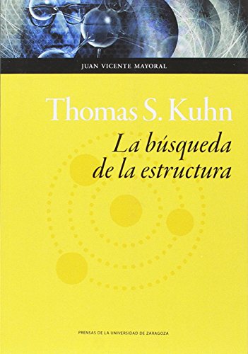 Stock image for THOMAS S. KUHN: LA BSQUEDA DE LA ESTRUCTURA for sale by KALAMO LIBROS, S.L.