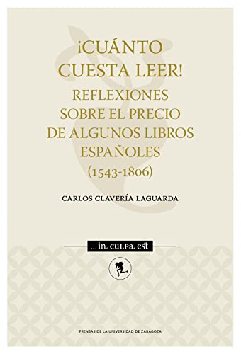 Beispielbild fr CUNTO CUESTA LEER! REFLEXIONES SOBRE EL PRECIO DE ALGUNOS LIBROS ESPAOLES (1543-1806) zum Verkauf von KALAMO LIBROS, S.L.