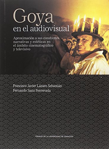 9788416933853: Goya en el audiovisual. Aproximación a sus constantes narrativas y estéticas en (De Arte)