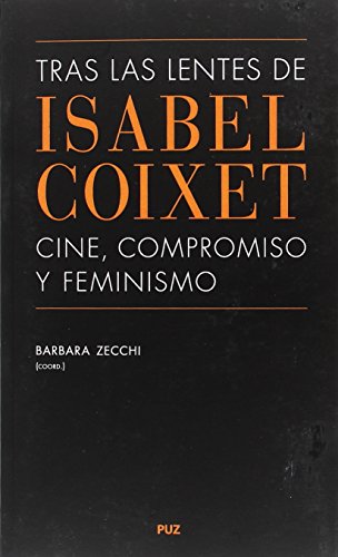 Imagen de archivo de TRAS LAS LENTES DE ISABEL COIXET: CINE, COMPROMISO Y FEMINISMO a la venta por KALAMO LIBROS, S.L.