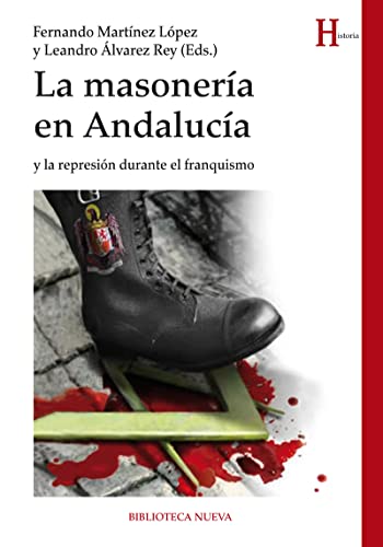 Beispielbild fr LA MASONERA EN ANDALUCA Y LA REPRESIN DURANTE FRANQUISMO zum Verkauf von KALAMO LIBROS, S.L.