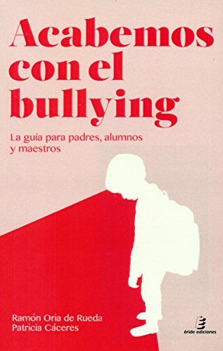 Imagen de archivo de Acabemos con el bullying : la gua para padres, alumnos y maestros a la venta por medimops