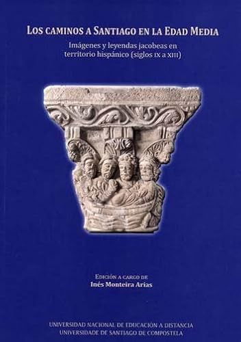 Imagen de archivo de Los caminos a Santiago en la Edad Media: Imagenes y leyendas jacobeas en territorio hipanico (siglos IX a XIII) a la venta por Andover Books and Antiquities