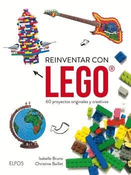 Stock image for REINVENTAR CON LEGO: 60 PROYECTOS ORIGINALES Y CREATIVOS for sale by KALAMO LIBROS, S.L.