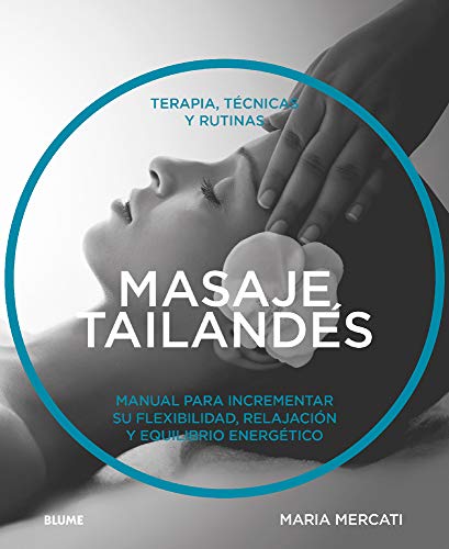 Stock image for MASAJE TAILANDES: TERAPIA, TECNICAS Y RUTINAS for sale by KALAMO LIBROS, S.L.