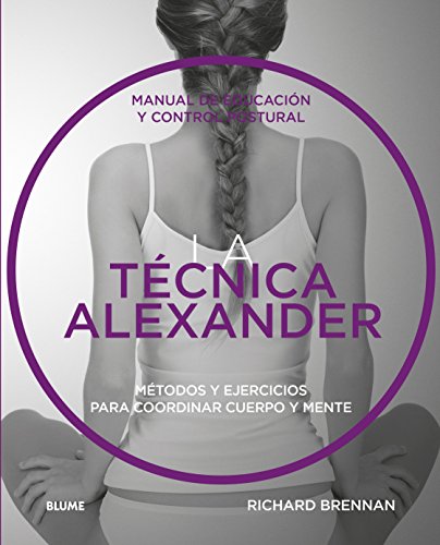 9788416965373: La tcnica Alexander: Manual de educacin y control postural (SIN COLECCION)