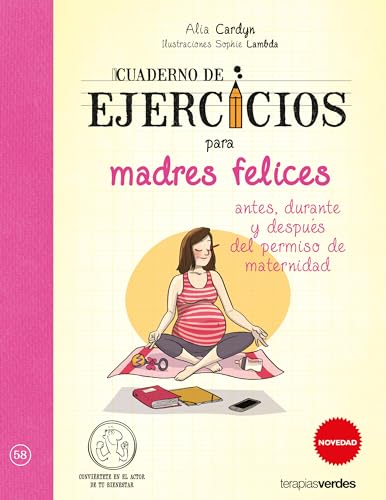 9788416972548: Cuaderno de ejercicios para madres felices / Exercise book for happy mothers: Antes, durante y despus del permiso de maternidad / Before, during and after maternity leave