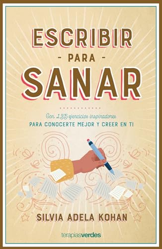 Imagen de archivo de Escribir para sanar: Con 135 ejercicios inspiradores para conocerte mejor y creer en ti (Spanish Edition) a la venta por Irish Booksellers