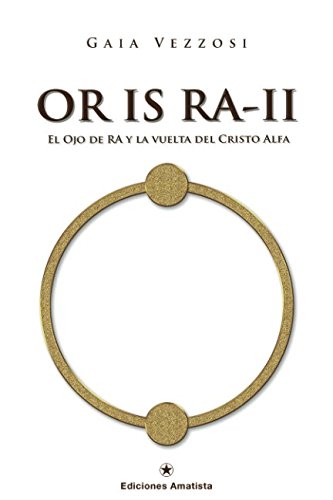 Stock image for OR IS RA II: El Ojo de Ra y la vuelta del Cristo Alfa (Spanish Edition) for sale by GF Books, Inc.