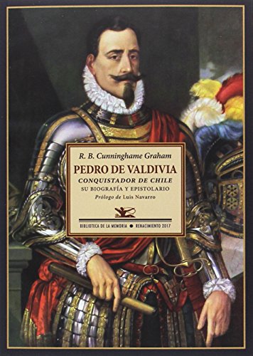 Stock image for Pedro de Valdivia: Conquistador de Chile. Su biografa y espistolario for sale by AG Library