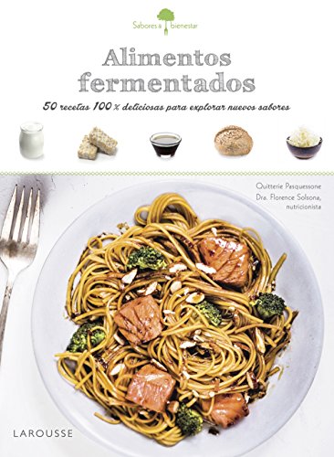 9788416984381: Sabores & Bienestar: Alimentos fermentados (Larousse - Libros Ilustrados/ Prcticos - Gastronoma)