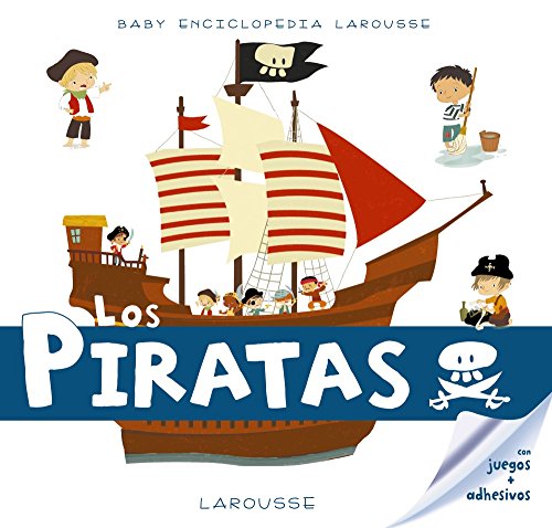 9788416984589: Baby enciclopedia. Los Piratas (LAROUSSE - Infantil / Juvenil - Castellano - A partir de 3 aos - Baby enciclopedia)