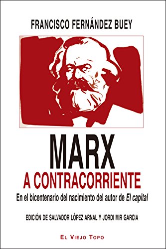 9788416995721: Marx a contracorriente: En el bicentenario del nacimiento del autor de El capital