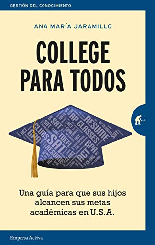 Stock image for College para todos: Una guía para que sus hijos alcancen sus metas académicas en USA (Spanish Edition) for sale by Dream Books Co.