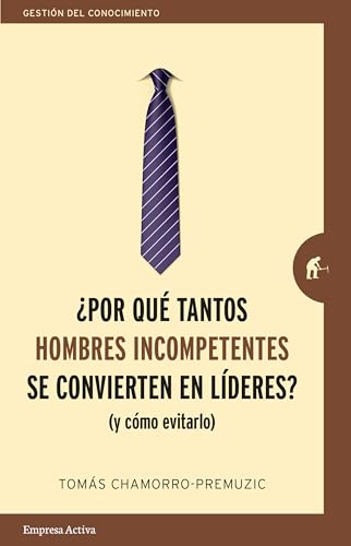 9788416997244: Por que tantos hombres incompetentes se convierten en lideres? (Spanish Edition)