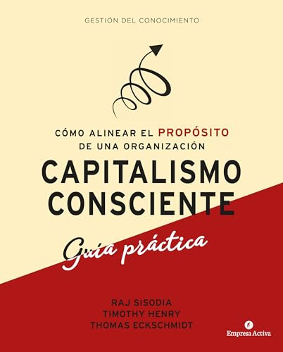 Stock image for capitalismo consciente -Gua prctica: Cmo alinear el propsito de una organizacin (Spanish Edition) for sale by Books Unplugged